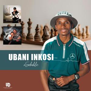 Ubani inkosi (feat. uSobahle)