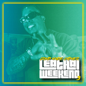 Grind Mode Cypher Leathal Weekend 3 (Explicit)