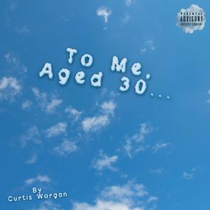 To Me, Aged 30... (Explicit)