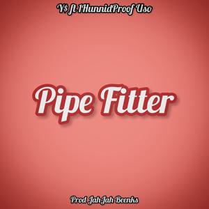 Pipe Fitter (feat. Y$ & 1Hunnid Proof Uso) [Explicit]