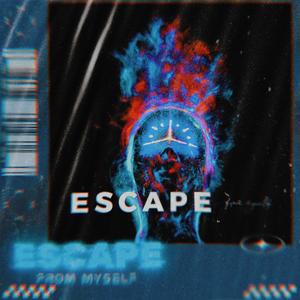 ESCAPE FROM MYSELF