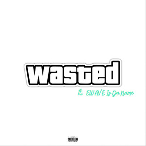 Wasted (Explicit)