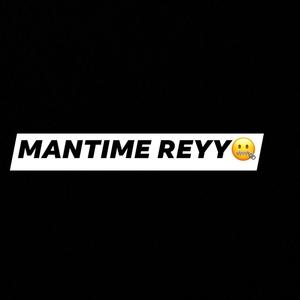 Mantime Reyy (Explicit)