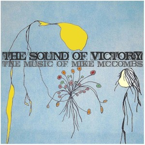 The Sound of Victory (The Music of Mike McCombs)