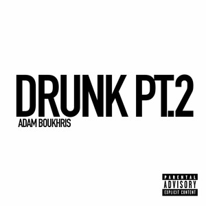 Drunk, Pt. 2 (Explicit)