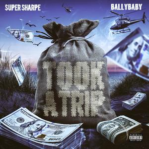 Took A Trip (feat. Bally Baby) (Explicit)