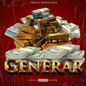 Generar (feat. Brayanmusichile, Kid Armando & El Benjamin) [Explicit]