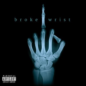 Broke Wrist (Explicit)