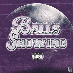 Balls Showing (feat. Uncle kosa) (Explicit)