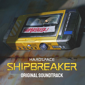 Hardspace: Shipbreaker (Original Soundtrack)