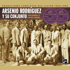 Arsenio Rodríguez y su conjunto. Grabaciones completas RCA Victor, Vol. 3: 1947-1949