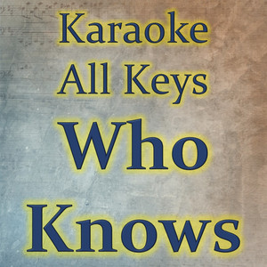 Who Knows (Karaoke Version)