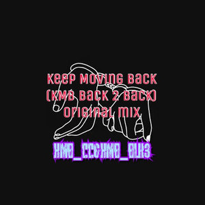 KMB (Keep Moving Back-2017Back 2 Back)