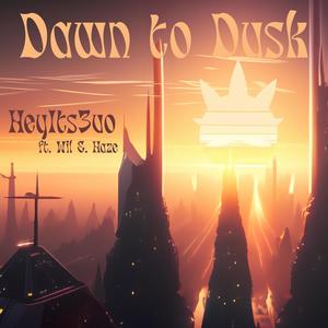Dawn To Dusk (feat. Wil E Haze) [Explicit]