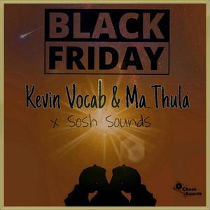 Black Friday (feat. Ma Thula & Sosh Sounds)