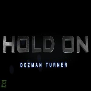 HOLD ON (feat. DEZMAN TURNER)