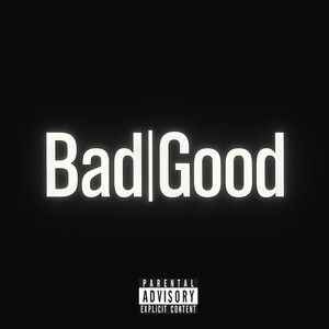 BAD GOOD (Explicit)