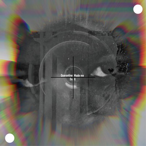 Quarantine Made Me Do It (Explicit)