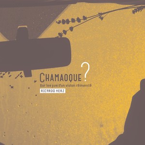 Chamaoque (Sur les pas d'un violon réinventé)