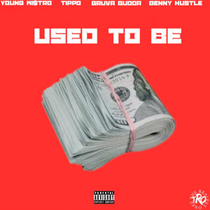 Used To Be (feat. Tippo, Gruva Gudda & Benny Hustle) (Explicit)