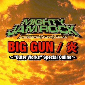 BIG GUN / 炎　～"Outer Works" Special Online～ (ビッグガンホノオアウターワークススペシャルオンライン)