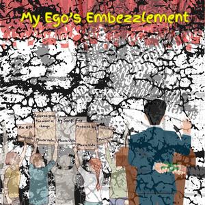 My Ego's Embezzlement (Explicit)