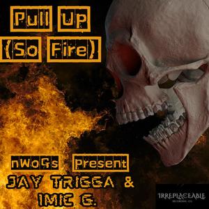 Pull Up (So Fire) (feat. Jay Trigga) (Explicit)