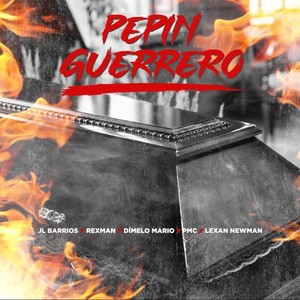 Pepín Guerrero (feat. JL Barrios, Rexman, Lexan Newman & PMC)