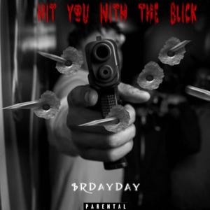 Hit You With The Blick (feat. 4Wrld Tjay, 4800Ty & 2grimmeydede) [Explicit]