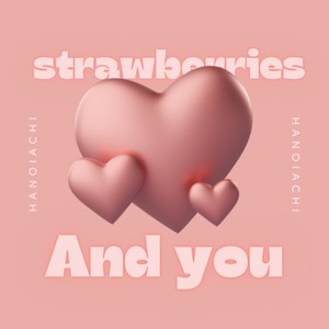 Strawberries and you