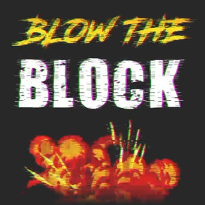 Blow The Block (Explicit)