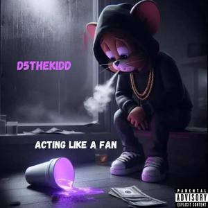 Acting Like A Fan (Explicit)