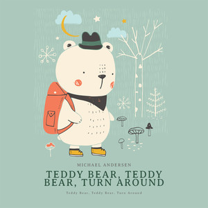 Teddy Bear, Teddy Bear, Turn Around