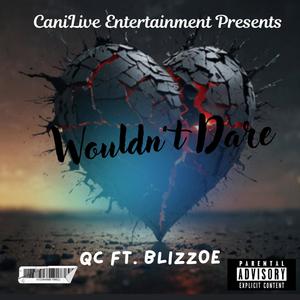 Wouldn't Dare (feat. Blizzoe) (Explicit)