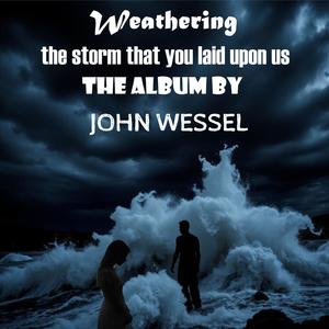 Weathering The Storm That You Laid Upon Us