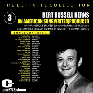 Bert Russell Berns; An American Songwriter & Producer, Volume 3