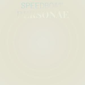 Speedboat Personae