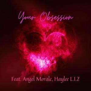 Your Obsession (feat. Angel Morale)