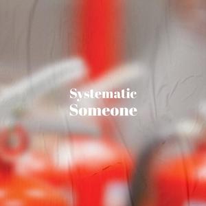 Systematic Someone