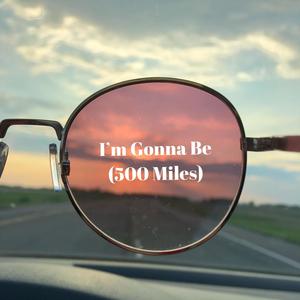 I'm Gonna Be (500 Miles)