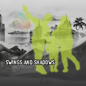 Swings and Shadows