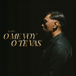 O Me Voy o Te Vas