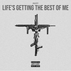 Life's Getting the Best of Me (Explicit)