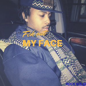 Fck Out My Face (Explicit)