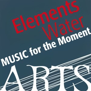 Music For The Moment: Elements Water