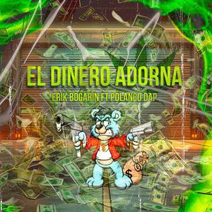 El Dinero Adorna (feat. Erik Bogarin)