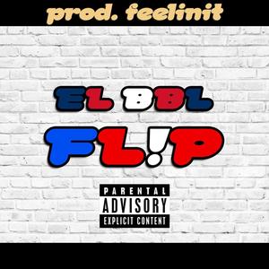 El BBL FL!P (feat. Sammy Andaluz) [Explicit]