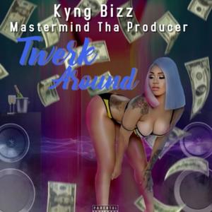 Twerk Around (feat. Mastermind Tha Producer) [Explicit]