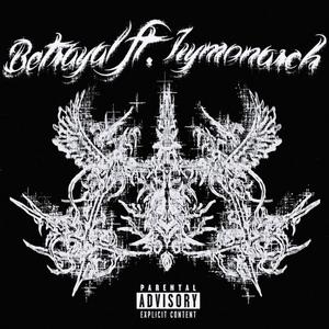 Betrayal (feat. ilymonarch) (Explicit)