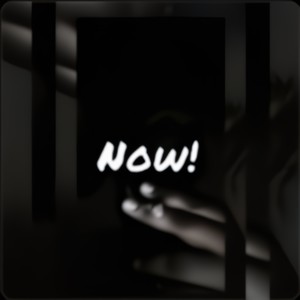 Now! (Explicit)